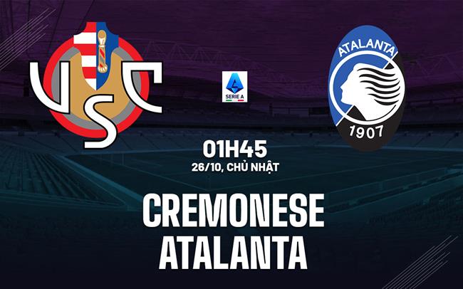 nhan dinh bong da du doan Cremonese vs Atalanta vdqg italia serie a hom nay