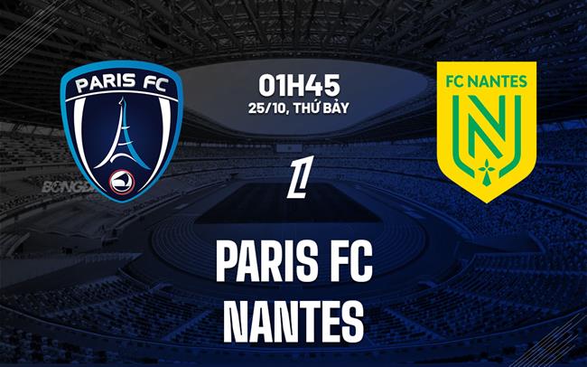 nhan dinh bong da du doan Paris FC vs Nantes vdqg phap ligue 1 hom nay